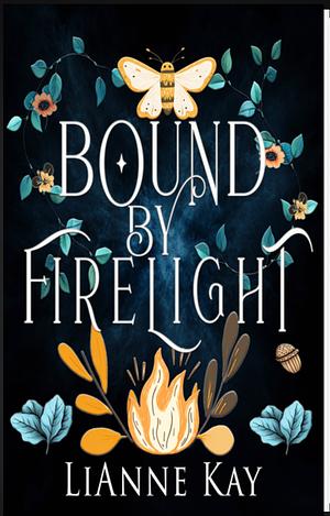 Bound by Firelight by LiAnne Kay