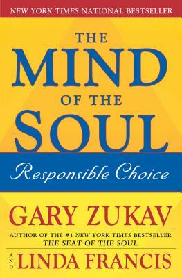 The Mind of the Soul: Responsible Choice by Linda Francis, Gary Zukav