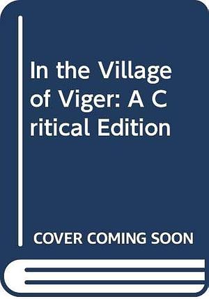 In the Village of Viger : A Critical Edition by Duncan Campbell Scott, Duncan Campbell Scott