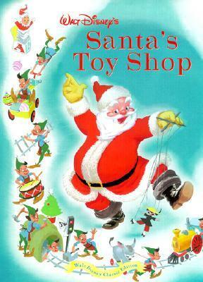 Walt Disney's Santa's Toy Shop: Walt Disney Classic Edition by Al Dempster, The Walt Disney Company, Monique Peterson