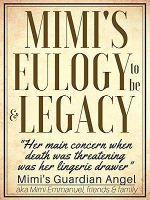 Live Your Best Life by Writing your own Eulogy: Includes Sample Eulogy to-be, Templates, and Reverse Engineer How To's by Mimi Emmanuel, Mimi Emmanuel