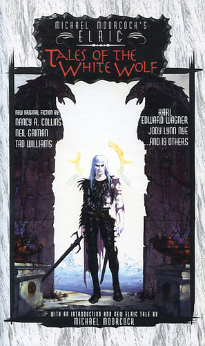 Elric: Tales of the White Wolf by Edward E. Kramer, Richard Gilliam