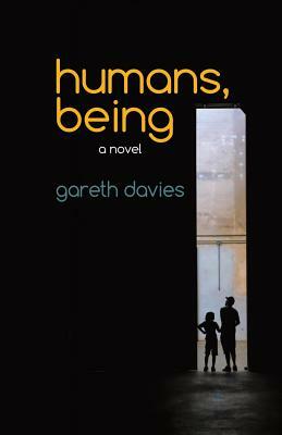 humans, being by Gareth Davies