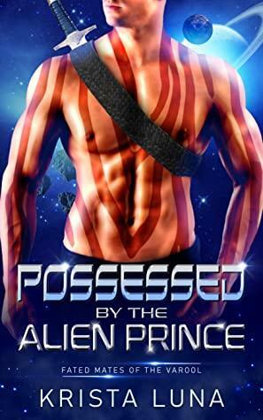 Possessed by the Alien Prince by Krista Luna