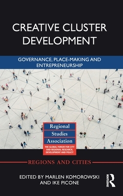 Creative Cluster Development: Governance, Place-Making and Entrepreneurship by 
