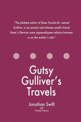 Gutsy Gulliver's Travels by Jonathan Swift, Twisted Twisted