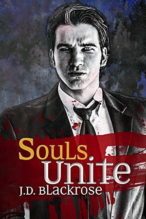 Souls Unite by J.D. Blackrose