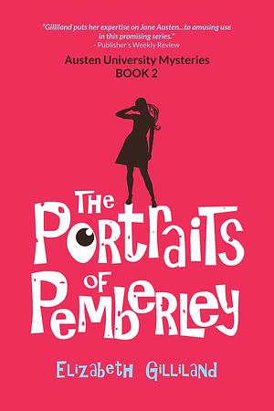 The Portraits of Pemberley: A Jane Austen mystery by Elizabeth Gilliland, Elizabeth Gilliland