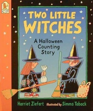 Two Little Witches: A Halloween Counting Story by Harriet Ziefert, Simms Taback