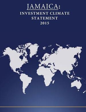 Jamaica: Investment Climate Statement 2015 by United States Department of State