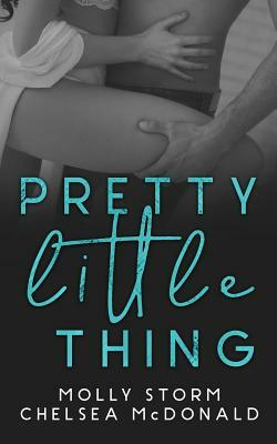 Pretty Little Thing by Chelsea McDonald, Molly Storm