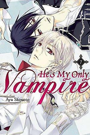 He's My Only Vampire Vol. 7 by Aya Shouoto, Aya Shouoto