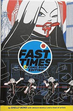 Fast Times In Comic Book Editing by Shelly Bond