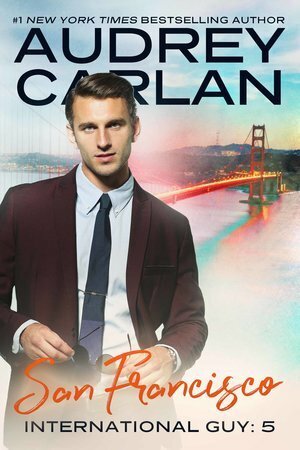 International Guy: San Francisco by Audrey Carlan