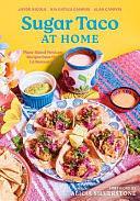 Sugar Taco at Home: Plant-Based Mexican Recipes from Our L. A. Restaurant by Jayde Nicole, Alan Campos, Nia Gatica Campos