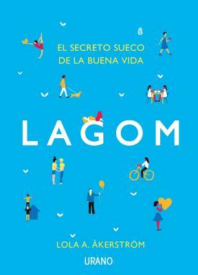 Lagom: El Secreto Sueco de la Buena Vida by Lọlá Ákínmádé Åkerström