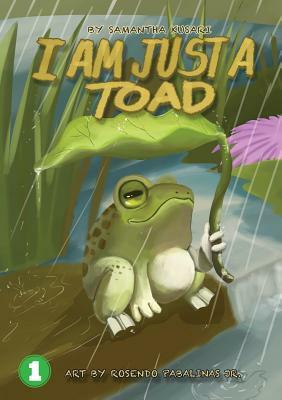 I Am Just A Toad by Samantha Kusari