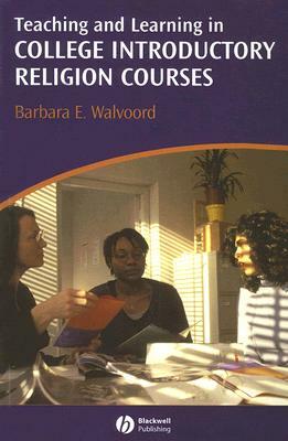 Teaching and Learning in College Introductory Religion Courses by Barbara E. Walvoord