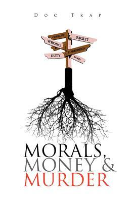 Morals, Money and Murder by Doc Trap