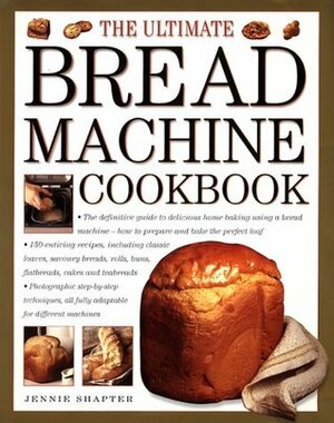 The Ultimate Bread Machine Cookbook by Jennie Shapter