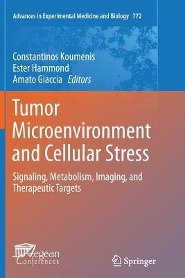 Tumor Microenvironment and Cellular Stress: Signaling, Metabolism, Imaging, and Therapeutic Targets by 