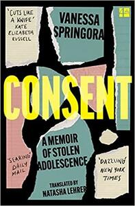 Consent: A Memoir of Stolen Adolescence by Vanessa Springora