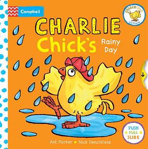 Charlie Chick's Rainy Day by Nick Denchfield