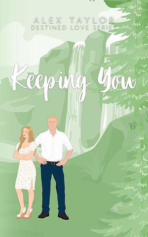 Keeping You by Alex Taylor