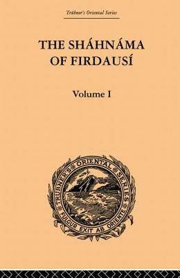 The Shahnama of Firdausi: Volume I by Edmond Warner, Arthur George Warner