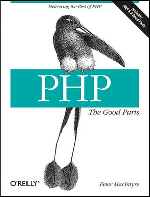 PHP: The Good Parts by Peter B. MacIntyre