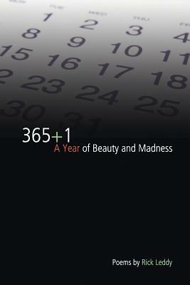 365+1: A Year of Beauty and Madness by Rick Leddy