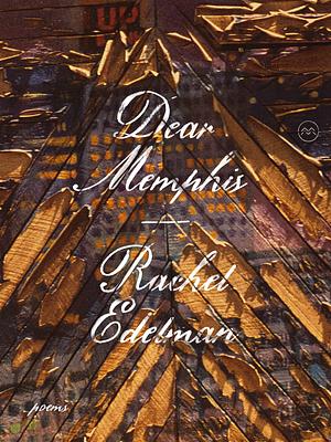 Dear Memphis by Rachel Edelman