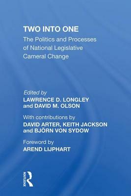 Two Into One: The Politics and Processes of National Legislative Cameral Change by Lawrence D. Longley