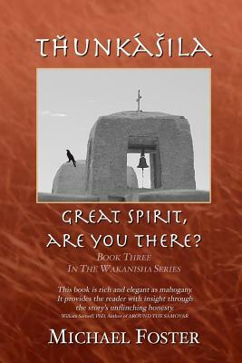 Th&#780;u&#331;ka&#769;s&#780;ila: Great Spirit, Are You There? by Michael Foster