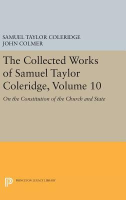 The Collected Works of Samuel Taylor Coleridge, Volume 10: On the Constitution of the Church and State by Samuel Taylor Coleridge