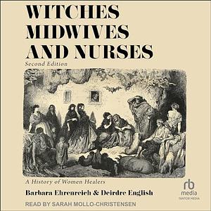 Witches, Midwives & Nurses, 2nd Ed: A History of Women Healers by Deirdre English