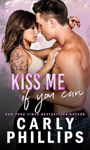 Kiss Me if You Can by Carly Phillips