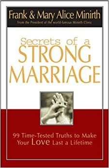 Secrets of a Strong Marriage by Frank Minirth, Mary Alice Minirth, Mary Alice Minrith