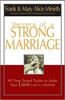 Secrets of a Strong Marriage by Mary Alice Minrith, Frank Minirth, Mary Alice Minirth