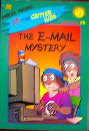 The E-mail Mystery by Mercer Mayer, Erica Farber, John R. Sansevere