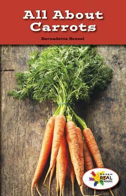 All about Carrots by Bernadette Brexel