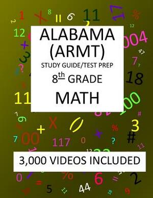 8th Grade ALABAMA ARMT, 2019 MATH, Test Prep: 8th Grade ALABAMA READING and MATHEMATICS TEST 2019 MATH Test Prep/Study Guide by Mark Shannon