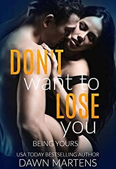 Don't Want To Lose You by Dawn Martens