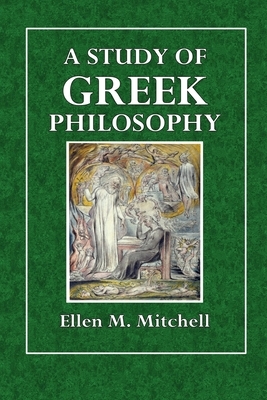 A Study of Greek Philosophy by Ellen M. Mitchell