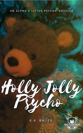 Holly Jolly Psycho: Ethan's First Christmas by K.A. Bauer