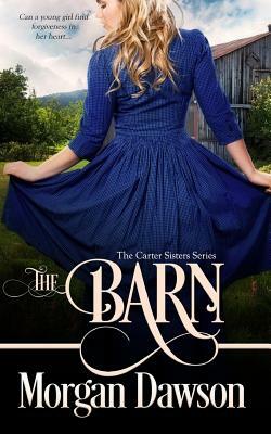The Barn by Morgan Dawson