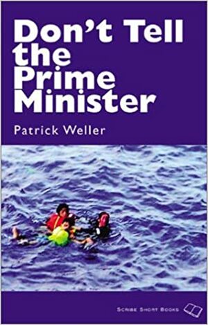 Don't Tell the Prime Minister by Patrick Weller