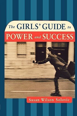 The Girls' Guide to Power and Success by Susan Solovic