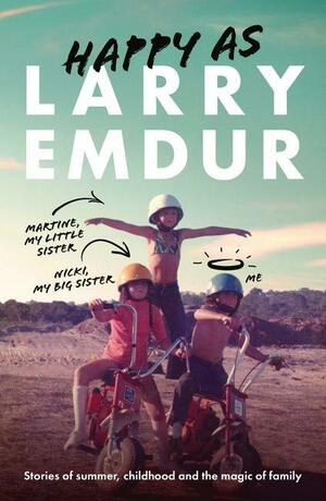 Happy As: Stories of Summer, Family and the Magic of Childhood by Larry Emdur