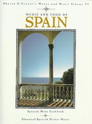 Music and Food of Spain: Spanish Menu Cookbook : Classical Spanish Guitar Music by Sharon O'Connor, Marc Teicholz